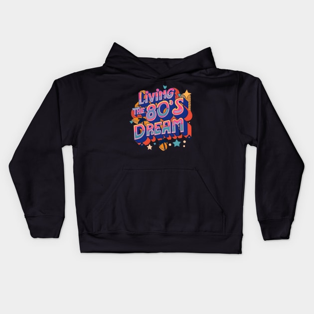 Living the 80s Dream Kids Hoodie by NomiCrafts